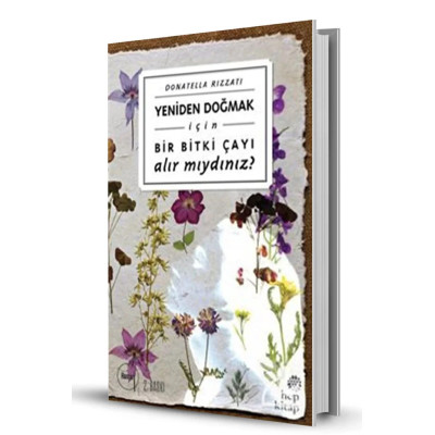 Yeniden Doğmak İçin Bir Bitki Çayı Alabilir Mıydınız?/ Donatella Rizzati